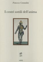 I centri sottili dell'anima. Considerazioni sulla fisiologia dell'uomo interiore nella tradizione cristiana