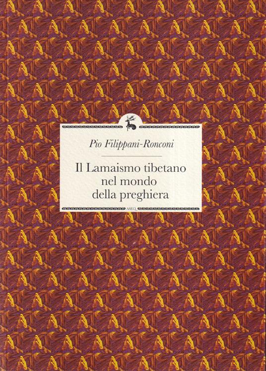 Il lamaismo tibetano nel mondo della preghiera - Pio Filippani-Ronconi - copertina