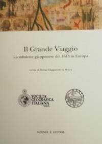 Il grande viaggio. La missione giapponese del 1613 - Teresa Ciapparoni La Rocca - copertina