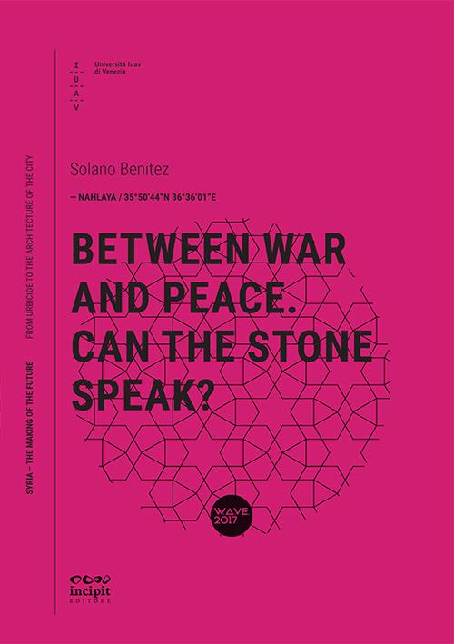 Between war and peace. Can the stone speak? - Solano Benitez - copertina