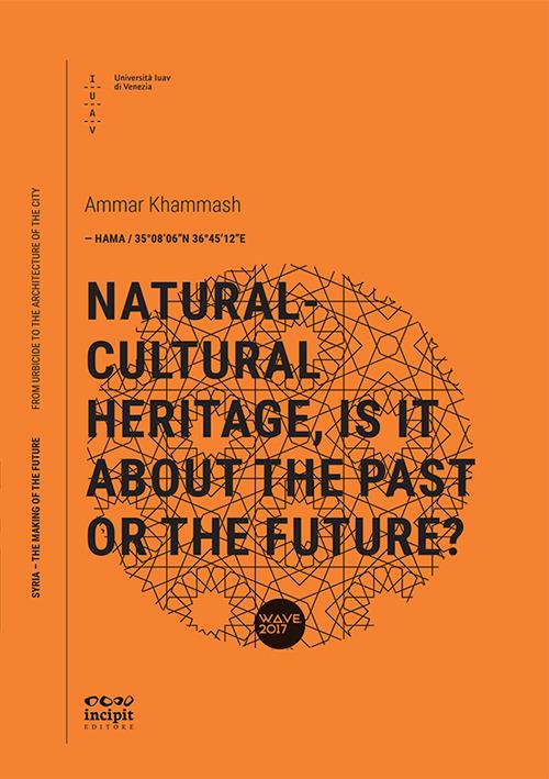 Natural-cultural heritage, is it about the past or the future? - Ammar Khammash - copertina
