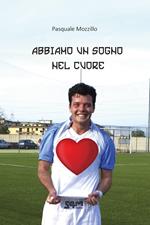 Abbiamo un sogno nel cuore