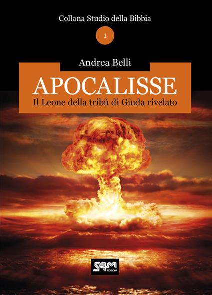 Apocalisse. Il Leone della tribù di Giuda rivelato - Andrea Belli - copertina