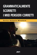 Grammaticalmente scorretti i miei pensieri corretti