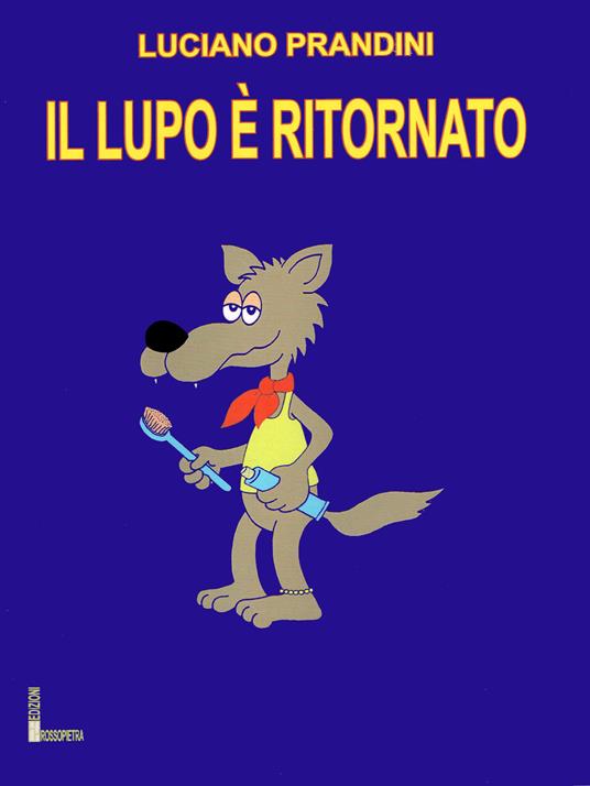 Il lupo è ritornato. Ediz. a colori - Luciano Prandini - copertina