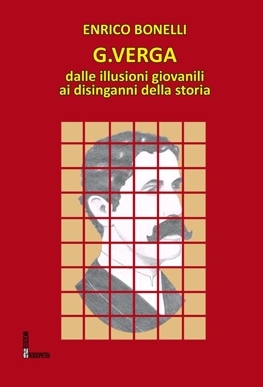 G. Verga. Dalle illusioni giovanili ai disinganni della storia - Enrico Bonelli - copertina