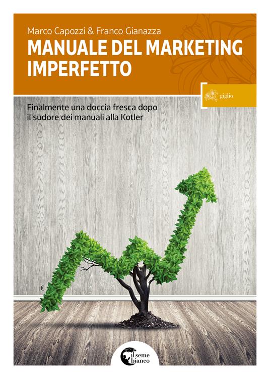 Manuale del marketing imperfetto - Marco Capozzi,Franco Gianazza - copertina