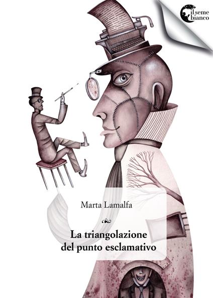 La triangolazione del punto esclamativo. Un romanzo in tre toni - Marta Lamalfa - copertina