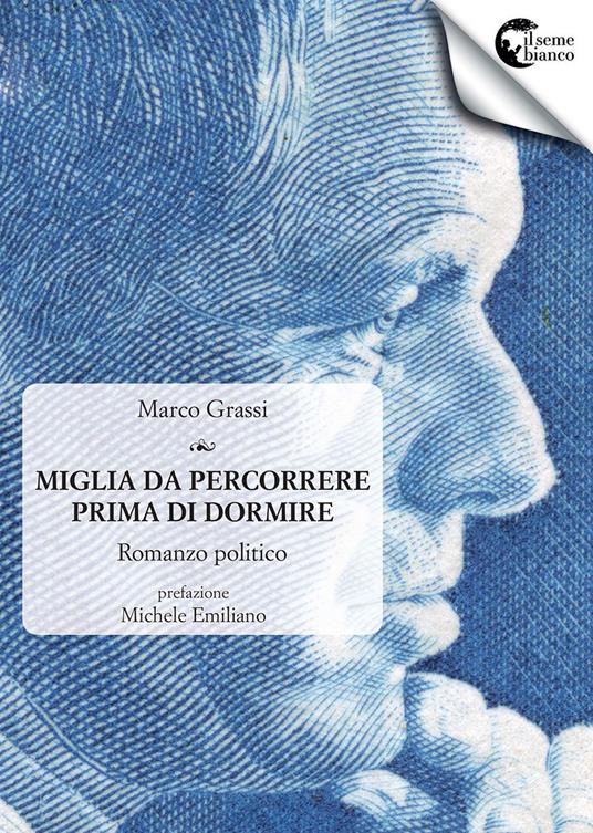 Miglia da percorrere prima di dormire. Romanzo politico - Marco Grassi - copertina