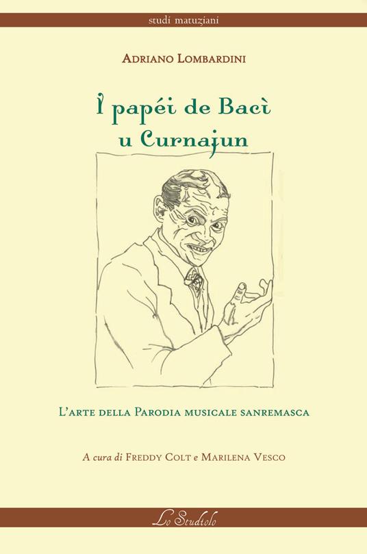 I papéi de Bacì u Curnajun. L'arte della parodia musicale sanremasca - Adriano Lombardini - copertina