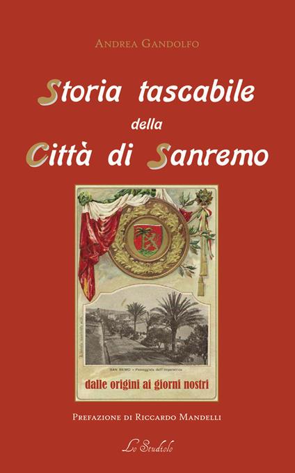 Storia tascabile della città di Sanremo. Dalle origini ai giorni nostri - Andrea Gandolfo - copertina