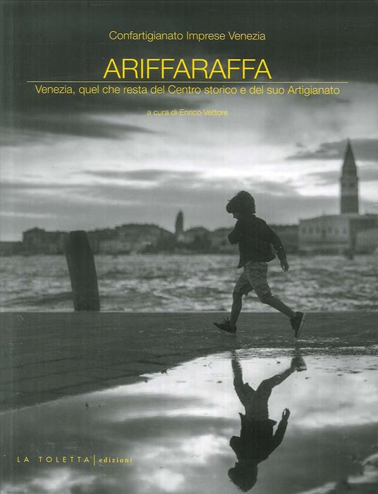 Ariffaraffa. Venezia, quel che resta del Centro storico e del suo Artigianato - copertina