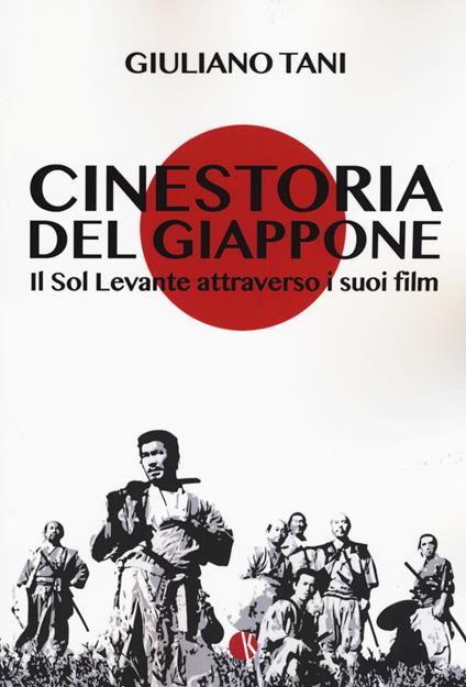 Cinestoria del Giappone. Il Sol Levante attraverso i suoi film - Giuliano Tani - copertina