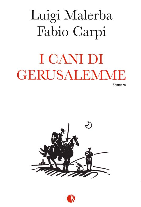 I cani di Gerusalemme - Luigi Malerba,Fabio Carpi - copertina