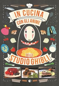 In cucina con gli anime giapponesi - Massimiliano De Giovanni - Libro  Kappalab 2022