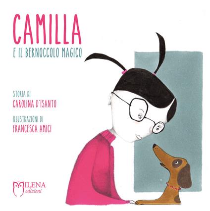 Camilla e il bernoccolo magico. Ediz. a colori - Carolina D'Isanto - copertina