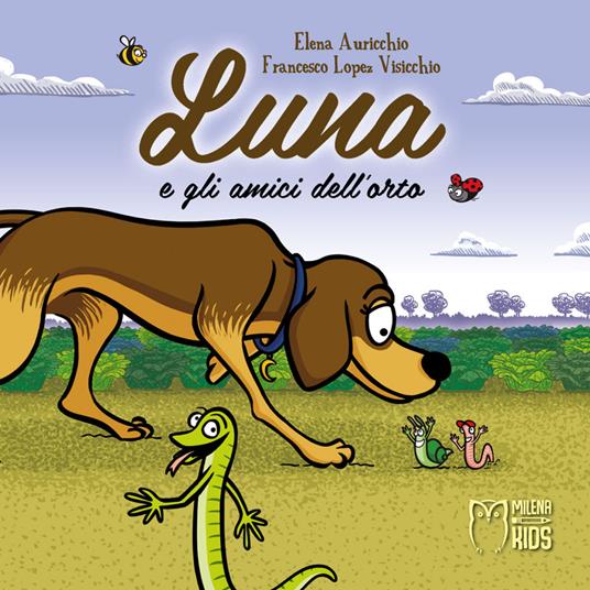 Luna e gli amici dell'orto. Ediz. a colori - Elena Auricchio,Francesco Lopez Visicchio - copertina