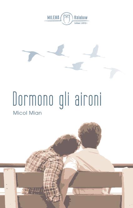 Dormono gli aironi - Micol Mian - ebook