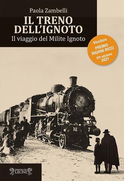 Il treno dell'ignoto. Il viaggio del Milite Ignoto - Paola Zambelli - copertina