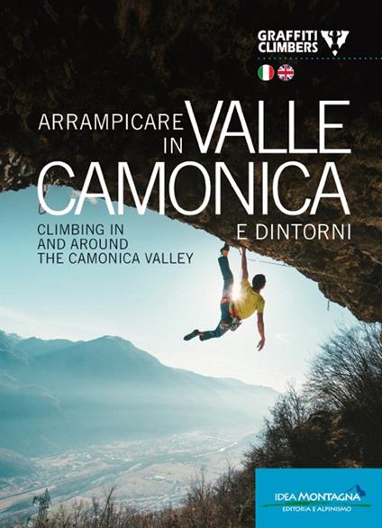 Arrampicare in Valle Camonica e dintorni-Climbing in and around the Camonica Valley. Ediz. bilingue - Graffiti Climbers - copertina