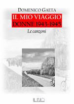 Il mio viaggio. Donne 1943-1945. Le canzoni. Con CD-Audio