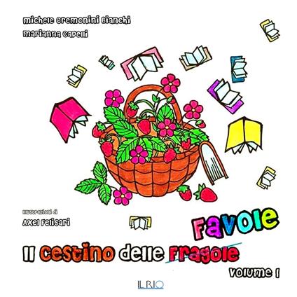 Il cestino delle favole. Vol. 1 - Michele Cremonini Bianchi,Marianna Capelli - copertina