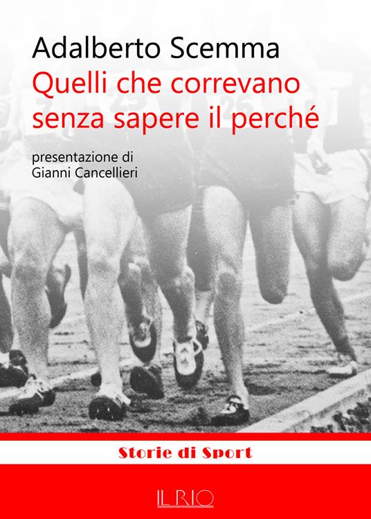 Quelli che correvano senza sapere il perché - Adalberto Scemma - copertina