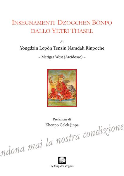 Insegnamenti Dzogchen Bonpo dallo Yetri Thasel. Ediz. integrale - Yongdzin Lopon Tenzin Namdak Rinpoche - copertina