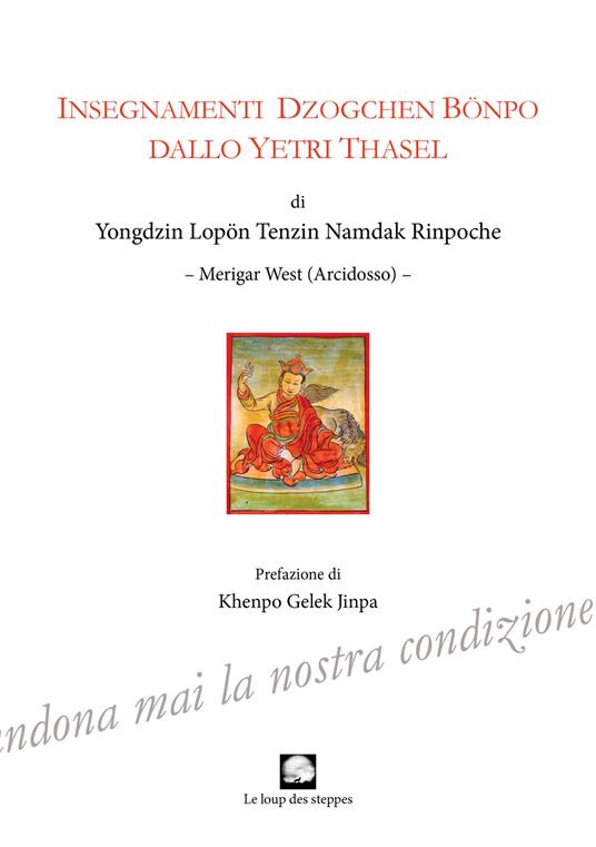 Insegnamenti Dzogchen Bonpo dallo Yetri Thasel. Ediz. integrale - Yongdzin Lopon Tenzin Namdak Rinpoche - copertina