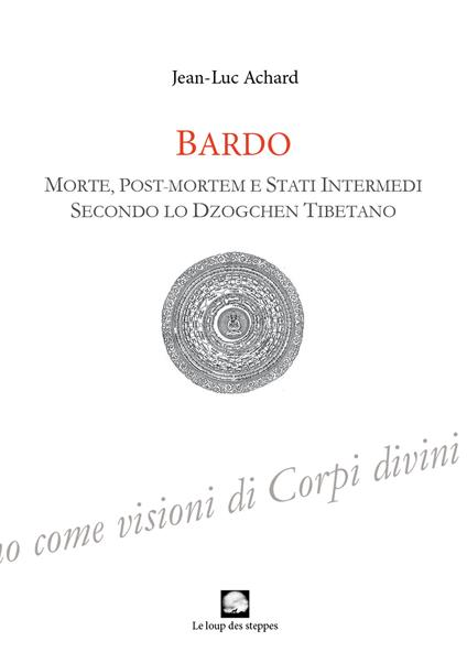 Bardo. Morte, post-mortem e stati intermedi secondo lo Dzogchen tibetano - Jean-Luc Achard - copertina