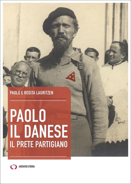 Paolo il danese. Il prete partigiano - Paolo Lauritzen,Rosita Lauritzen - copertina