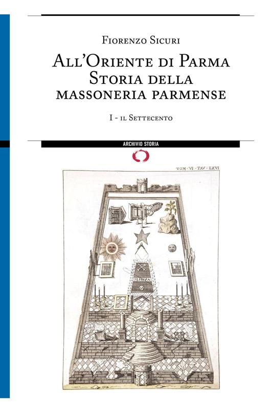 All'Oriente di Parma. Storia della massoneria parmense - Fiorenzo Sicuri - copertina