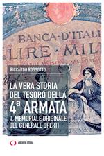 La vera storia del tesoro della IV Armata. Il memoriale originale del generale Operti