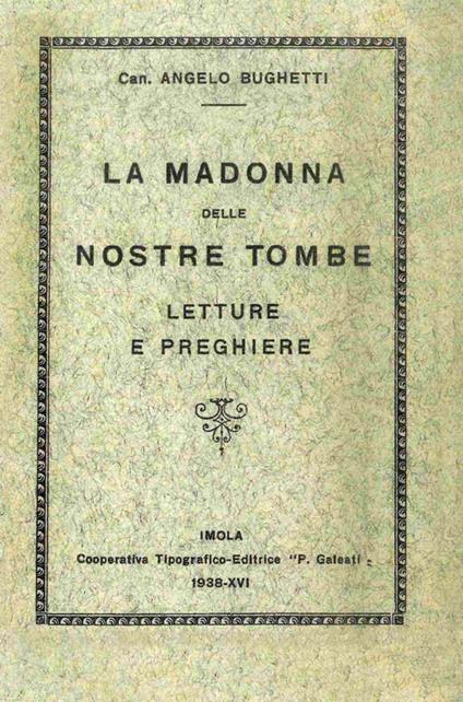 La Madonna delle nostre tombe. Letture e preghiere (rist. anast. 1938) - Angelo Bughetti - copertina