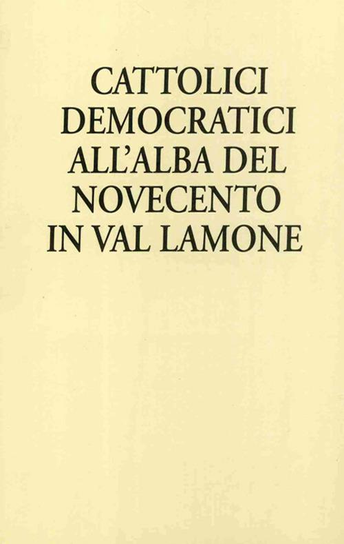 Cattolici democratici all'alba del Novecento in Val Lamone - Lorenzo Bedeschi - copertina