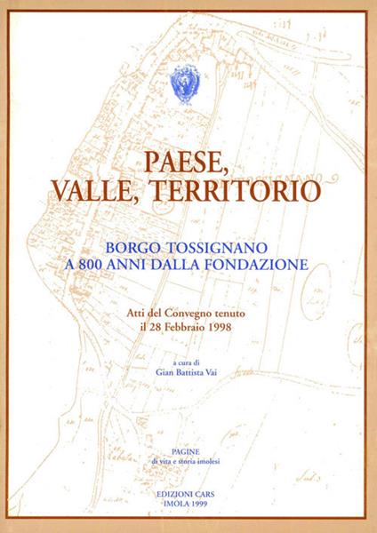 Paese, valle, territorio. Borgo Tossignano a 800 anni dalla fondazione. Atti del Convegno (28 febbraio 1998) - copertina