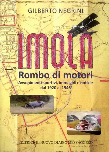 Imola. Rombo di motori. Avvenimenti sportivi, immagini e notizie dal 1920 al 1946 - Gilberto Negrini - copertina