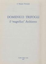 Domenico Trifogli. Il «magnifico» architetto