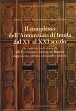 Il complesso dell'Annunziata di Imola dal XV al XXI secolo. Da monastero di clausura alla Fondazione Istituzioni Riunite cappuccine, orfane, educande e alunne