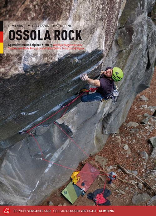 Ossola rock. Falesie e vie. Spit e Trad dal Lago Maggiore al Sempione. Valli Antigorio e Formazza. Ediz. tedesca - Fabrizio Manoni,Maurizio Pellizzon,Paolo Stoppini - copertina