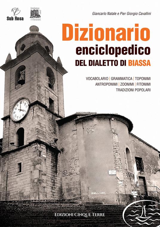 Dizionario enciclopedico del dialetto di Biassa - Giancarlo Natale,Pier Giorgio Cavallini - copertina