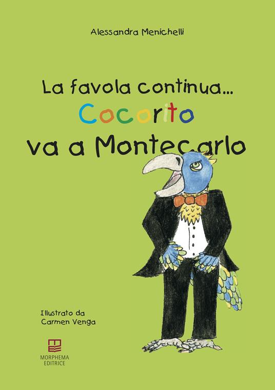 Cocorito va a Montecarlo. La favola continua... - Alessandra Menichelli - copertina