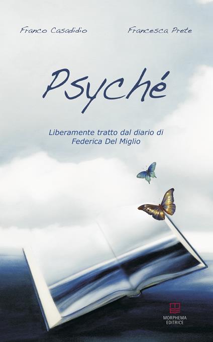 Psyché. Liberamente tratto dal diario di Chicca - Franco Casadidio,Francesca Prete,Federica Del Miglio - copertina