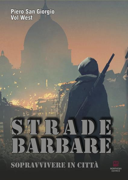 Strade barbare. Sopravvivere in città - Piero Sangiorgio,Vol West - copertina