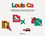 Louis Ca. Componi musica con uno spartito visivo-Compose music with a visual score. Con app