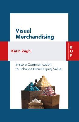 Visual Merchandising: In-store Communication to Enhance Customer Value - Karin Zaghi - cover