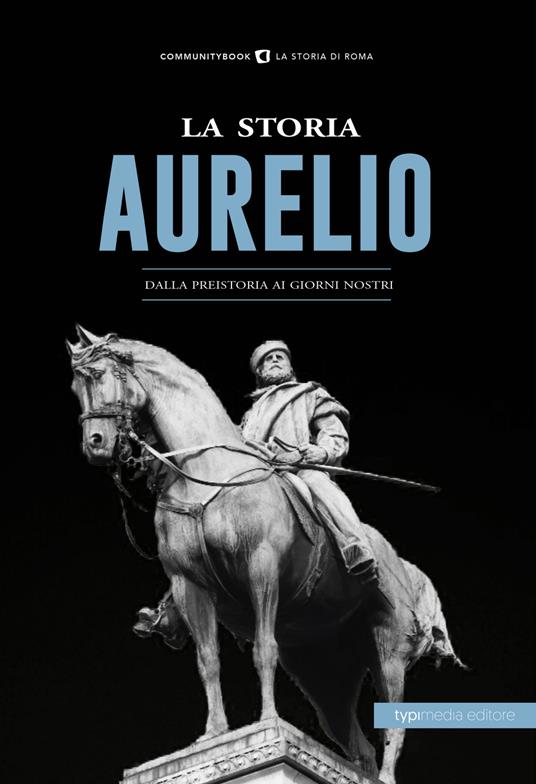 La storia. Aurelio. Dalla preistoria ai giorni nostri - copertina