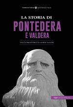 La storia di Pontedera e Valdera. Dalla preistoria ai giorni nostri