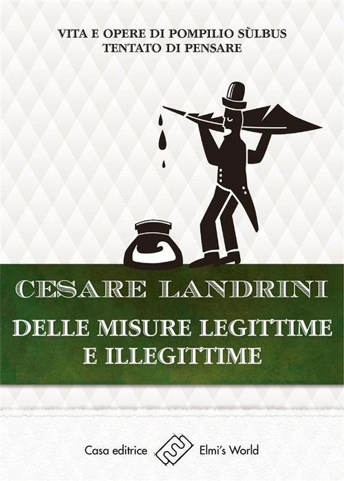 Delle misure legittime e illegittime. Vita e opere di Pompilio Sùlbus. Tentato di pensare - Cesare Landrini - ebook