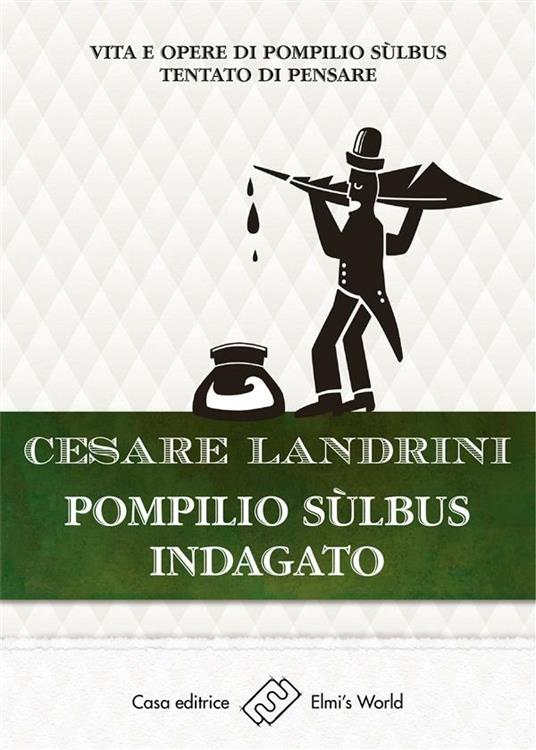 Pompilio Sùlbus indagato. Vita e opere di Pompilio Sùlbus tentato di pensare - Cesare Landrini - ebook